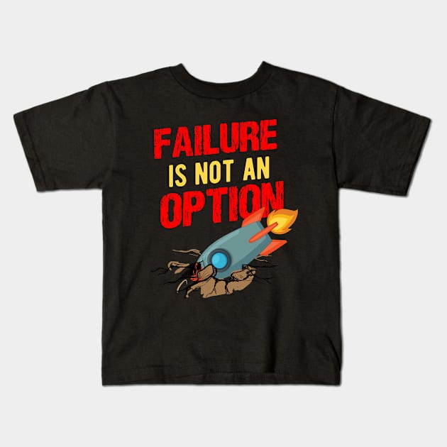 Rocket Crash Failure is not an Option Kids T-Shirt by HBfunshirts